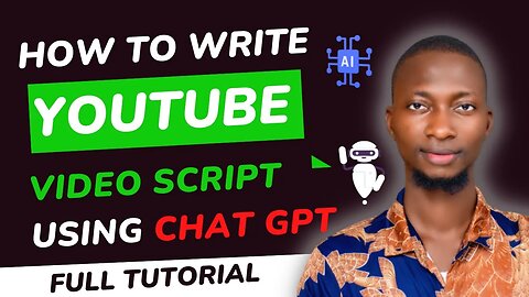 HOW TO WRITE YOUTUBE VIDEO SCRIPT USING CHAT GPT