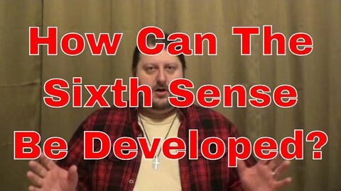 How Can The Sixth Sense Be Developed?