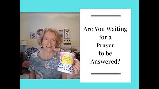 Are you waiting for a prayer to be answered?