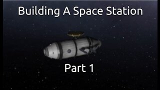 Building A Space Station In Kerbal Space Program - Part 1