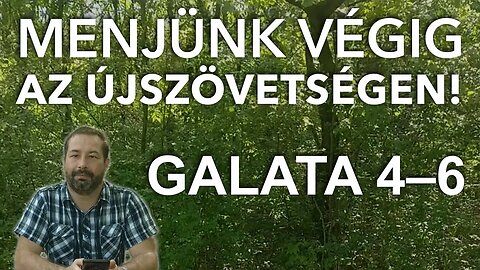 Menjünk végig az Újszövetségen! Galata 4–6 (Névtelen Biblia)