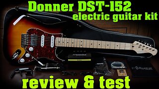 review and tests of the NEW Donner DST-152 (s) electric guitar kit (very thorough)