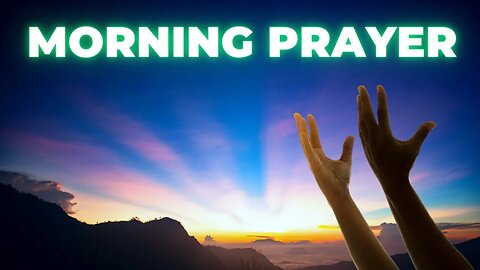 MORNING PRAYER | Begin the day with God | Morning Blessings