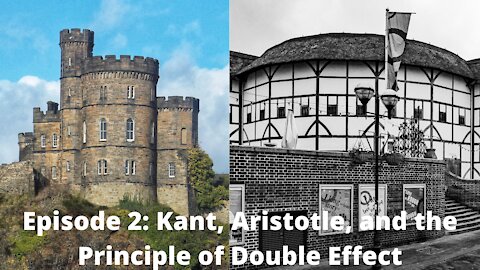 Episode 2: Kant, Aristotle, and the Principle of Double Effect