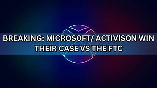 BREAKING: Microsoft/Activision WIN their FTC Case