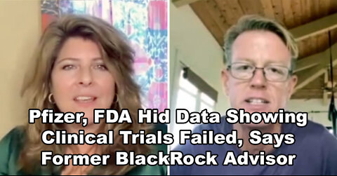 Pfizer, FDA Hid Data Showing Clinical Trials Failed, Says Former BlackRock Advisor