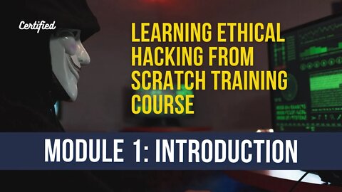 Learning Ethical Hacking From Scratch Training Course | Module 1 Introduction