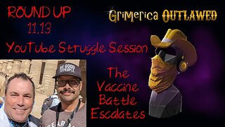 Outlawed Round Up 11.13 - Update on Grimerica and our YouTube Struggle Session