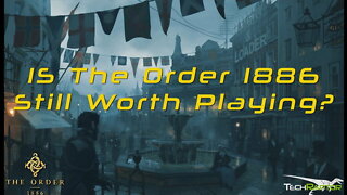 Is The Order 1886 - Still Worth Playing?
