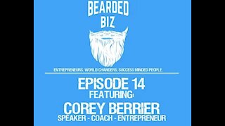 Bearded Biz Show - Ep. 14 - Corey Berrier - NLP, Hypnotherapist, Success Coach, Entrepreneur