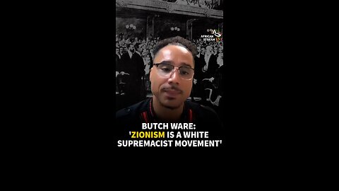 BUTCH WARE: ‘ZIONISM IS A WHITE SUPREMACIST MOVEMENT’