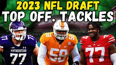 TOP Offensive Tackles In The 2023 NFL Draft | FINAL OT Rankings