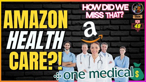 Amazon Buys OneMedical in a HUGE Doctor/Healthcare Data Play | (clip) from How Did We Miss That #48