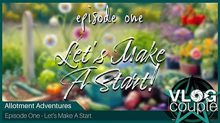Allotment Adventures E1 - Let's Make A Start
