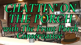 Chattin' On The Porch...about Big SCOTUS Decisions, Primary Election Results, & A News Nightcap