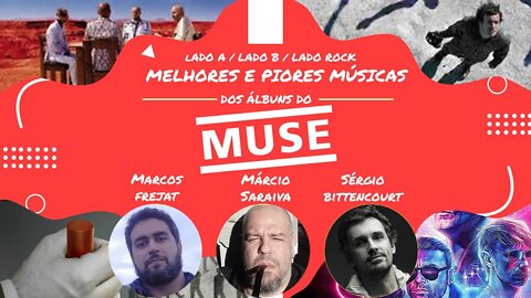 Melhores e Piores Músicas dos Álbuns do Muse com Márcio Saraiva, Marcos Frejat e Sérgio Bittencourt
