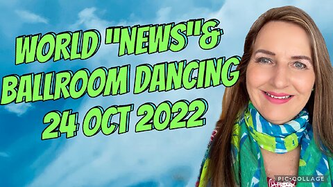 WORLD “NEWS”& BALLROOM DANCERS/24 Oct 2022/#prophetic word