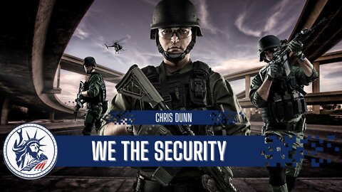 Chris Dunn | We The Security | Liberty Station Ep 94