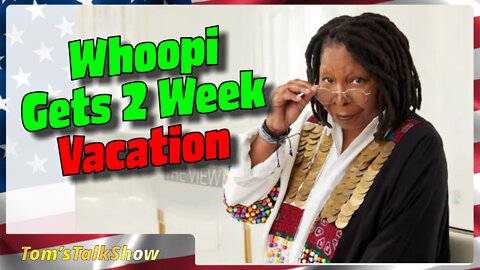 Whoopi gets a 2 Week Vacation