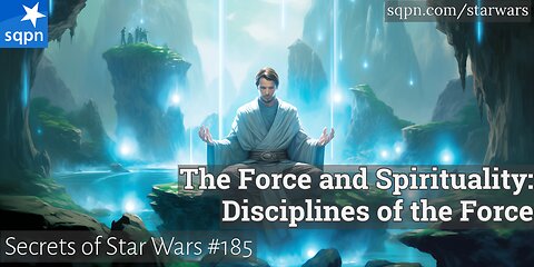 The Force and Spirituality: Disciplines of the Force - The Secrets of Star Wars