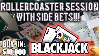 BLACKJACK! ROLLERCOASTER SESSION! $10,000 BUY-IN with DOUBLE DECK SESSION! 3 HANDS AT PLAY