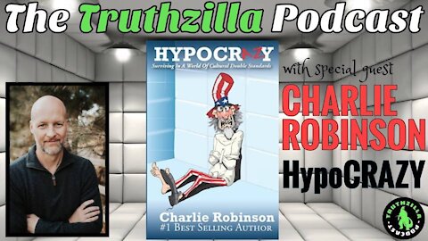 Truthzilla #094 - Charlie Robinson - HYPOCRAZY
