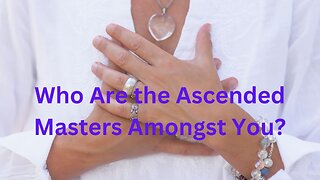 Who Are the Ascended Masters Amongst You?Thymus: The Collective of Ascended Masters Daniel Scranton