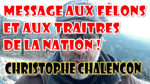 Christophe Chalencon message aux félons et aux traitres de la nation !