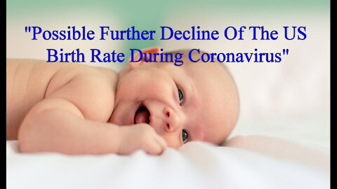 The Further Decline Of The US Birthrate During Coronavirus