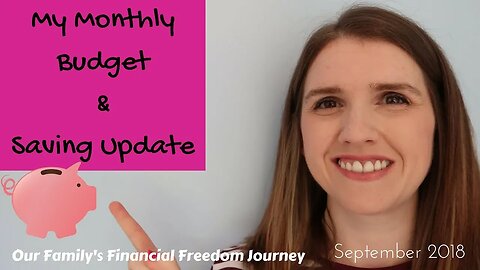 September 2018 Family Budget & Saving Update Financial Freedom Journey UK DEBT FREE UK