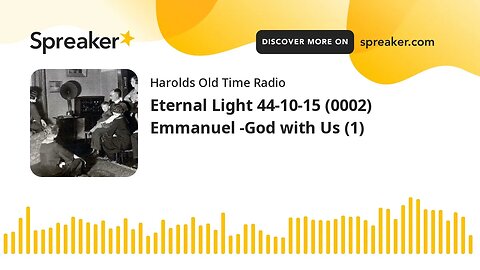 Eternal Light 44-10-15 (0002) Emmanuel -God with Us (1)