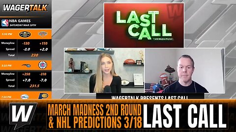 Saturday College Basketball Second Round Predictions | NHL Picks | WagerTalk's Last Call 3/18