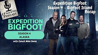 JFree906 Podcast - Expedition Bigfoot Season 4 Episode 1 - Bigfoot Island Recap