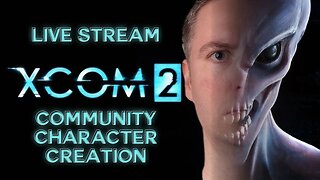 Name Your Character - Will You Survive?! - XCOM 2 Live Stream