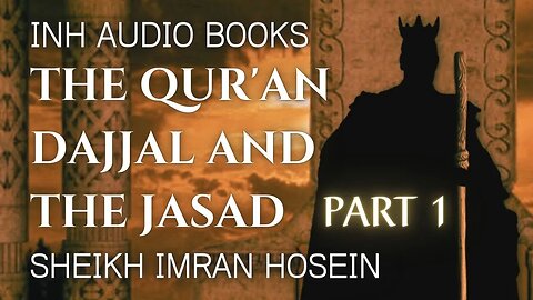 The Qur'an Dajjal and The Jasad | Audio Book PART 1 | Sheikh Imran Hosein