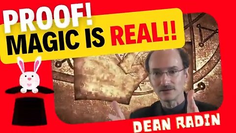 Magic is Real and Dean Radin can Prove it! Real Magic