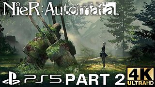 NieR: Automata Gameplay Walkthrough Part 2 | PS5, PS4 | 4K (No Commentary Gaming) (Nier Automata)