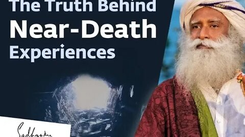 The Truth Behind Near Death Experiences Sadhguru Soul Of Life - Made By God Answers