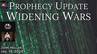 2024-01-14 -John-Hallers-weekly-Prophecy-Update-Widening-Wars