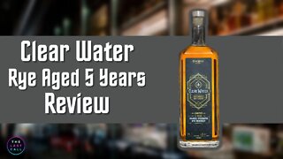 Clear Water Distillery Barrel Strength Rye Review!