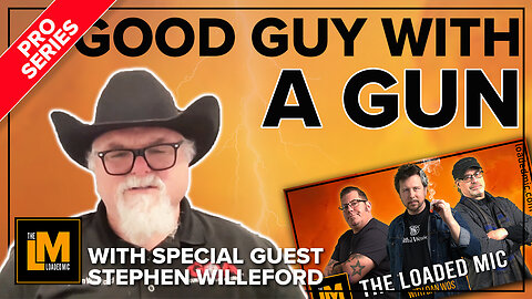 GOOD GUY WITH A GUN | STEPHEN WILLEFORD | The Loaded Mic | EP151