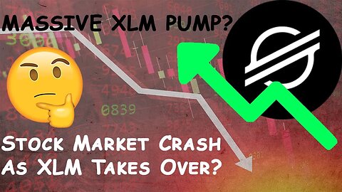STOCK MARKET MOVING TO STELLAR/XLM? A HUGE STOCK MARKET CRASH INCOMING? Benefits of Moving to XLM