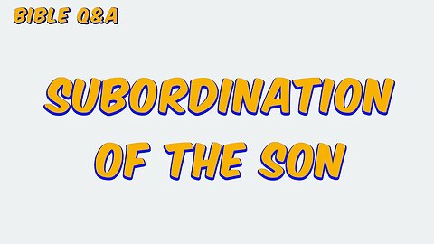 About the Subordination of the Son