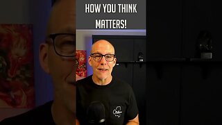 How You Think Matters