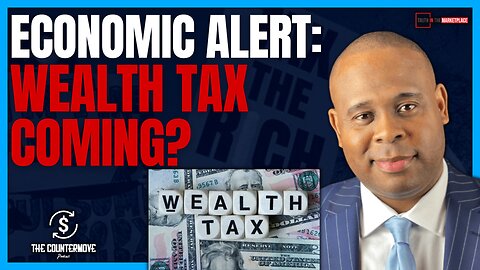 ECONOMIC ALERT: Wealth Tax Coming?