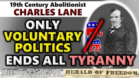 19th Century Abolitionist Proves We Are Doing Politics WRONG For Freedom! - Charles Lane