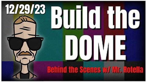 12/29/23 Build the Dome