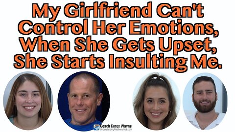 My Girlfriend Can't Control Her Emotions, When She Gets Upset, She Starts Insulting Me
