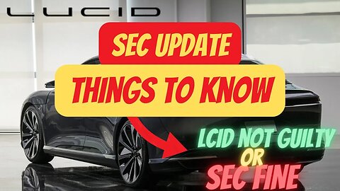 LCID SEC INVESTIGATION UPDATE 🔥🔥 POSSIBLE OUTCOMES 🚀 THINGS TO KNOW $LCID