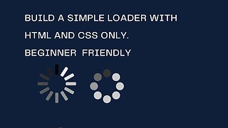 How to Build A Simple Loader/Spinner With HTML and CSS